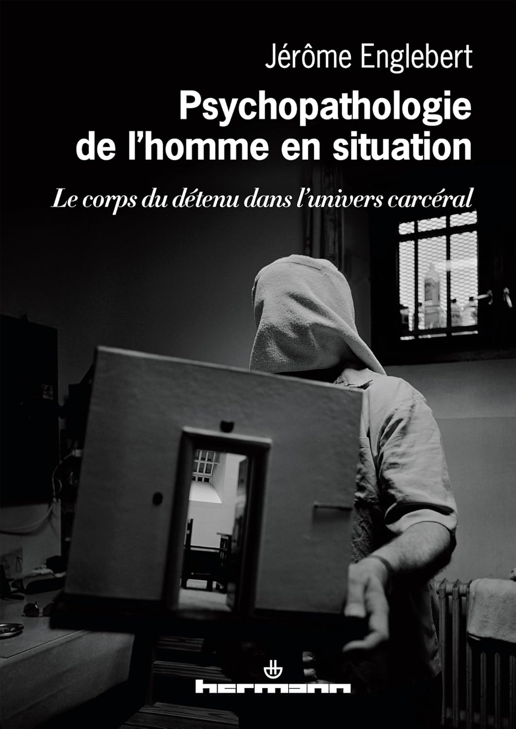 Psychopathologie de l'homme en situation: Le corps du détenu dans l'univers carcéral